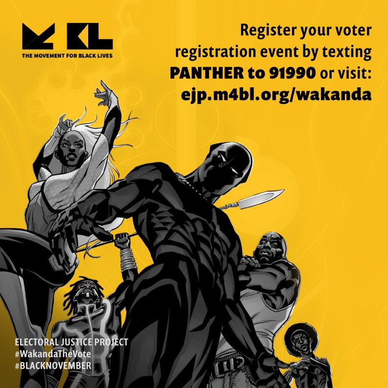 Register your voter registration event by texting PANTHER to 91990 or visit ejp.m4bl.org/wakanda