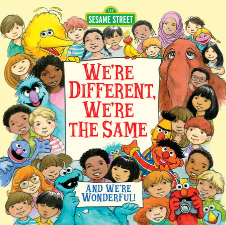 The cover of Sesame Street children's book "We're Different, We're the Same," featuring Big Bird, Cookie Monster, Snuffy, Grover, Bert and Ernie, and other Muppets as well as kids from different races, backgrounds and religions.