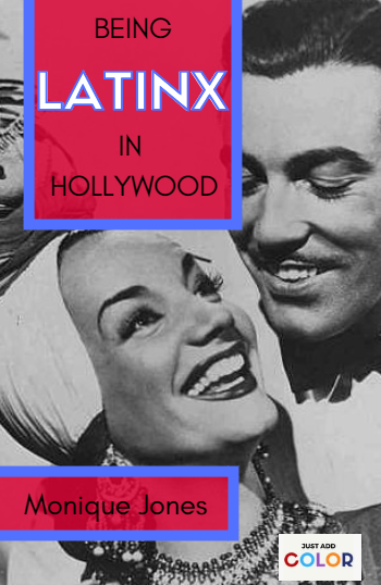 Cover of Being Latinx in Hollywood, featuring Carmen Miranda and Cesar Romero