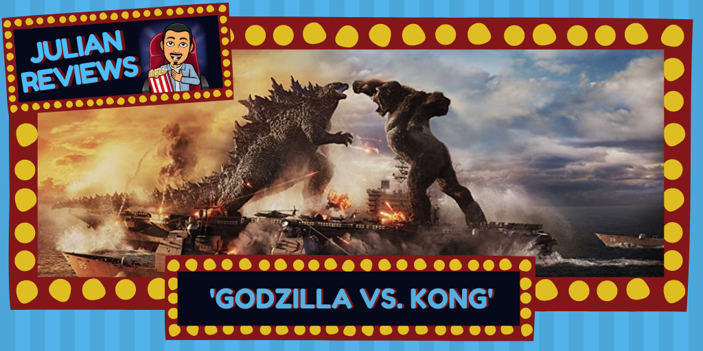 Julian Reviews-Godzilla vs. Kong