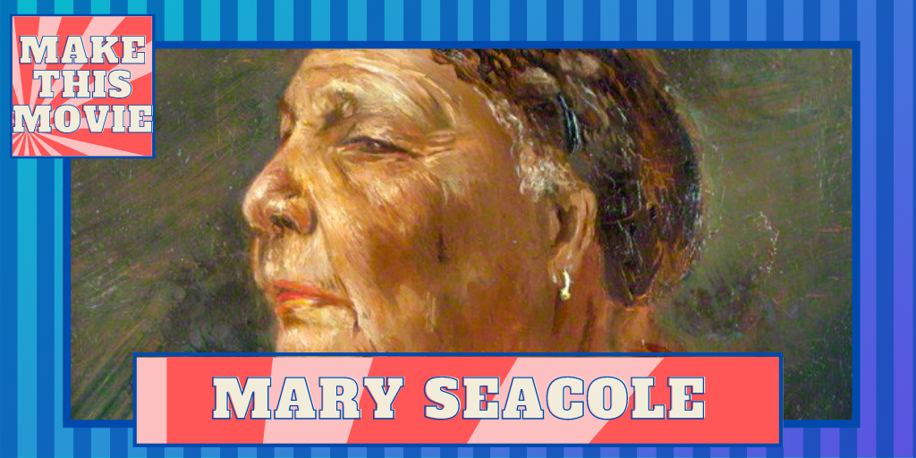 Make This Movie: Mary Seacole