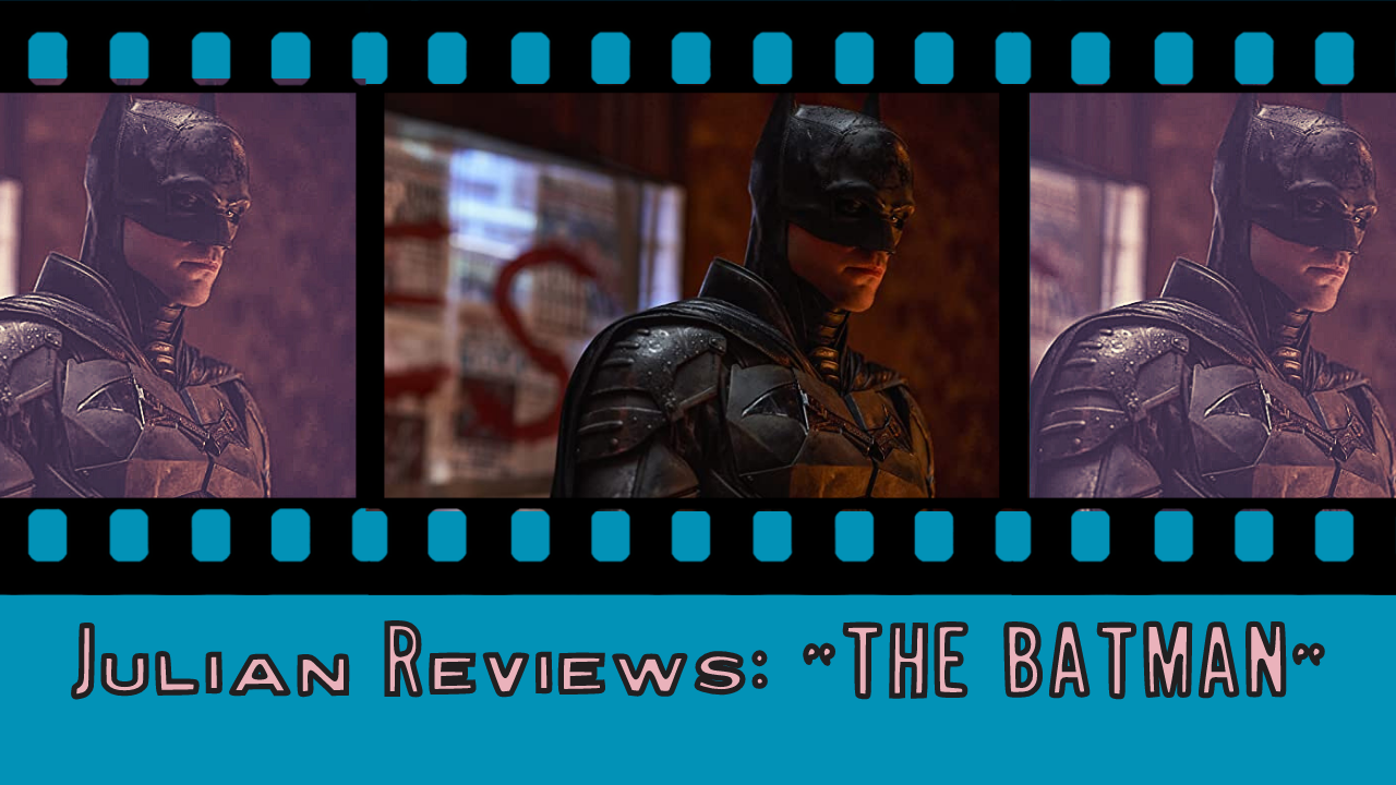 Julian Reviews: The Batman