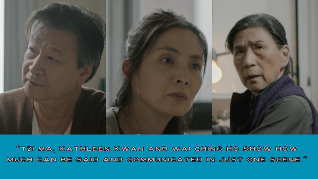 Tzi Ma, Kathleen Kwan and Wai Ching Ho show how much can be said and communicated in just one scene.